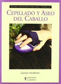 Cepillado y Aseo del Caballo/ Horse Brushing and grooming (Caballos) (Spanish Edition)
