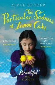 THE PARTICULAR SADNESS OF LEMON CAKE