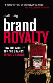 Brand Royalty: How the World's Top 100 Brands Thrive & Survive
