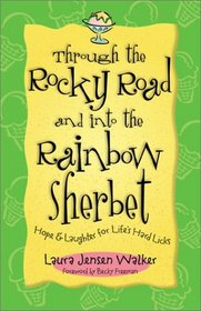 Through the Rocky Road and into the Rainbow Sherbet: Hope  Laughter for Life's Hard Licks