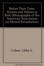 Before Their Time: Fetuses and Infants at Risk (Monographs of the American Association on Mental Retardation)