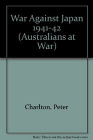 Australians At War: War Against Japan 1941-1942