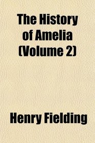 The History of Amelia (Volume 2)