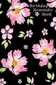 Birthday Reminder Book: Birthday and Anniversary Date Book: Birthday Record Book in Pretty Pink Floral Design (Address Books Date Books and PLanners)