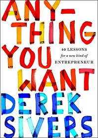 Anything You Want: 40 Lessons for a New Kind of Entrepreneur