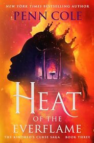 Heat of the Everflame: A Novel (3) (The Kindred?s Curse Saga)