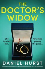 The Doctor's Widow: A completely unputdownable and addictive psychological thriller with a jaw-dropping twist (The Doctor's Wife)