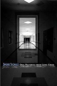 Smoke Signals: Oral Histories From Long Creek