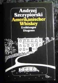 Amerikanischer Whiskey und andere Erzählungen : Erzählungen