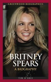 Britney Spears: A Biography (Greenwood Biographies)