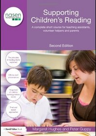 Supporting Children's Reading: A Complete Short Course for Teaching Assistants, Volunteer Helpers and Parents (David Fulton / Nasen)