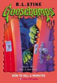 How To Kill A Monster (Goosebumps, No 46)