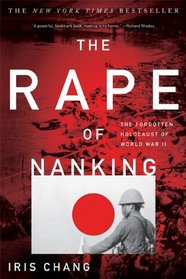 The Rape Of Nanking: The Forgotten Holocaust Of World War II