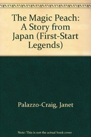 The Magic Peach: A Story from Japan (First-Start Legends)