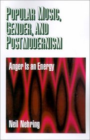 Popular Music, Gender and Postmodernism: Anger Is an Energy