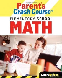 Cliff Notes: Parent's Crash Course Elementary School Math (Cliffsnotes)