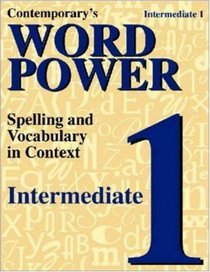 Contemporary's Word Power: Intermediate 1 : Spelling and Vocabulary in Context