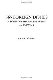 365 Foreign Dishes (A Foreign Dish for every day in the year)