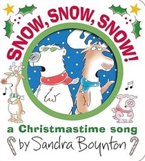 Snow, Snow, Snow!: A Christmastime Song (Boynton on Board)