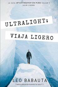 Ultralight: La gua de los Hbitos Zen para viajar y vivir ligero. (Spanish Edition)