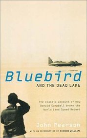 Bluebird and the Dead Lake: The Classic Account of How Donald Campbell Broke the World Land Speed Record