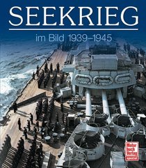 Seekrieg im Bild 1939 - 1945