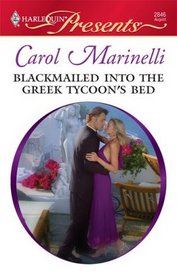 Blackmailed into the Greek Tycoon's Bed (Harlequin Presents, No 2846)