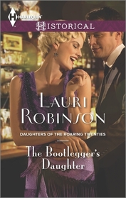 The Bootlegger's Daughter (Daughters of the Roaring Twenties, Bk 2) (Harlequin Historical, No 1246)