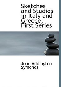 Sketches and Studies in Italy and Greece, First Series