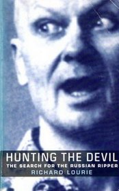 HUNTING THE DEVIL : The Search for the Russian Ripper