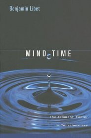 Mind Time : The Temporal Factor in Consciousness (Perspectives in Cognitive Neuroscience)
