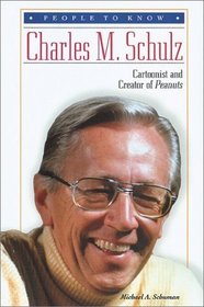 Charles M. Schulz: Cartoonist and Creator of Peanuts (People to Know)
