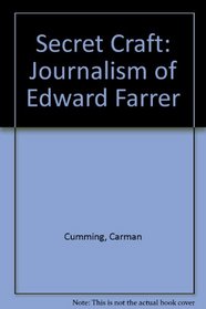 Secret Craft: The Journalism of Edward Farrer