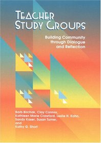 Teacher Study Groups: Building a Community Through Dialogue and Reflection
