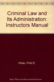 Criminal Law and Its Administration: Instructors Manual