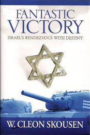 Fantastic Victory--Israel's Rendezvous With Destiny