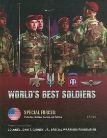 World's Best Soldiers (Special Forces: Protecting, Building, Teaching and Fighting)