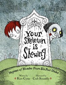 Your Skeleton is Showing: Rhymes of Blunder From Six Feet Under