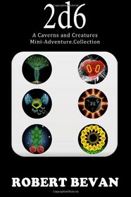 2d6: A Caverns and Creatures Mini-Adventure Collection
