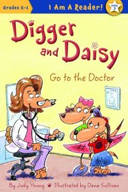 Digger and Daisy Go to the Doctor (I Am a Reader!: Digger and Daisy)