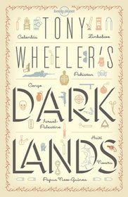Tony Wheeler's Dark Lands (Travel Literature)