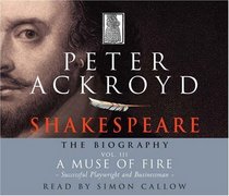 Shakespeare - The Biography: Vol III: A Muse of Fire (v. 3)