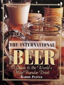 International Book of Beer: A Guide to the World's Most Popular Drink
