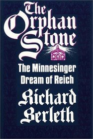 The Orphan Stone: The Minnesinger Dream of Reich (Contributions to the Study of World History)