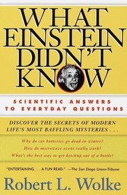 What Einstein Didn't Know : Scientific Answers to Everyday Questions