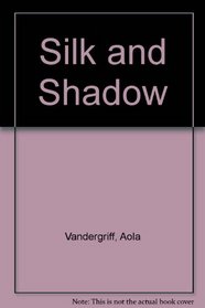 Silk and Shadow