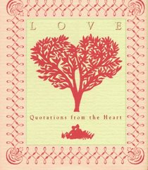 Love: Quotations from the Heart/Miniature Edition (Miniature Editions)