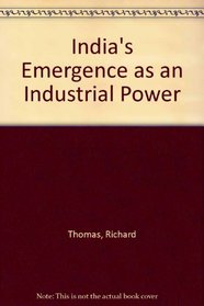 INDIA'S EMERGENCE AS AN INDUSTRIAL POWER