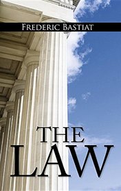 The Law: The Classic Blueprint for a Free Society