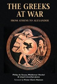 The Greeks At War: From Athens To Alexander (Essential Histories Special)